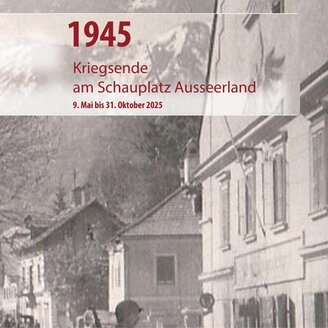 1945 - End of the war in Ausseerland | © Kammerhofmuseum