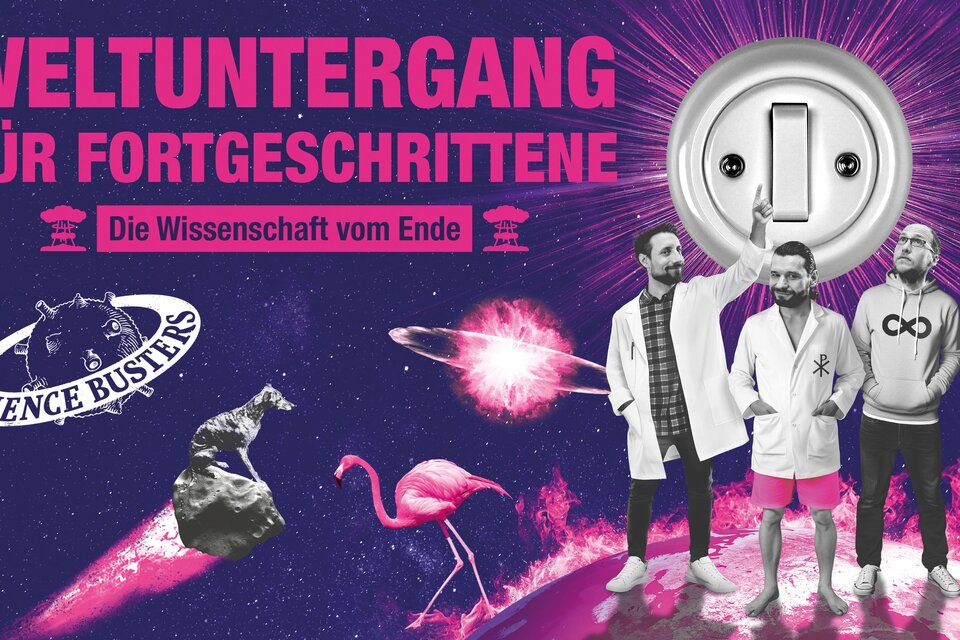 Ein kreatives Plakat von den Science Busters mit dem Titel "Weltuntergang für Fortgeschrittene". Drei Personen stehen in einem bunten, galaktischen Hintergrund und zeigen verschiedene wissenschaftliche Themen. | © science-busters